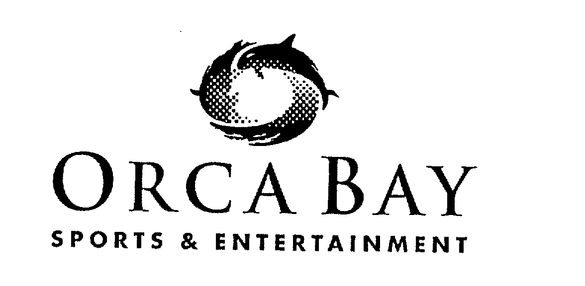  ORCA BAY SPORTS &amp; ENTERTAINMENT