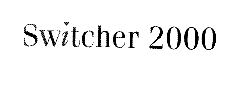  SWITCHER 2000