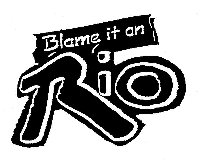Trademark Logo BLAME IT ON RIO