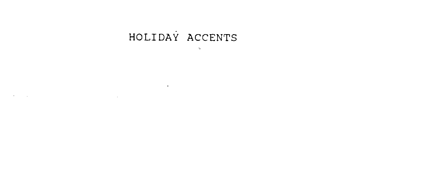 Trademark Logo HOLIDAY ACCENTS