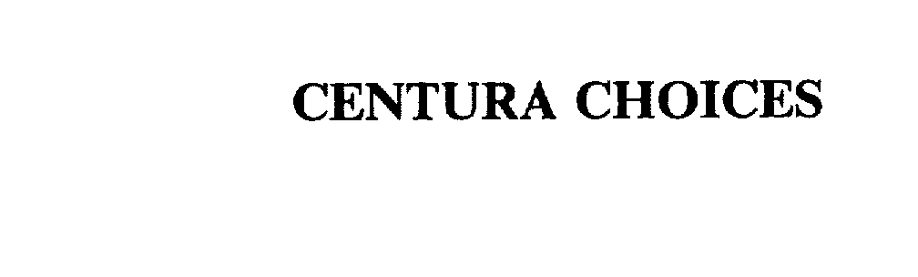  CENTURA CHOICES