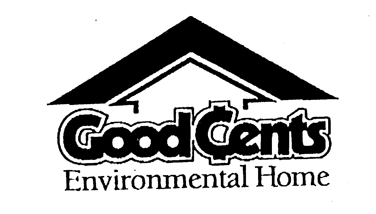  GOOD CENTS ENVIRONMENTAL HOME