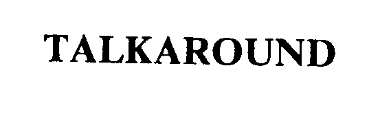 Trademark Logo TALKAROUND