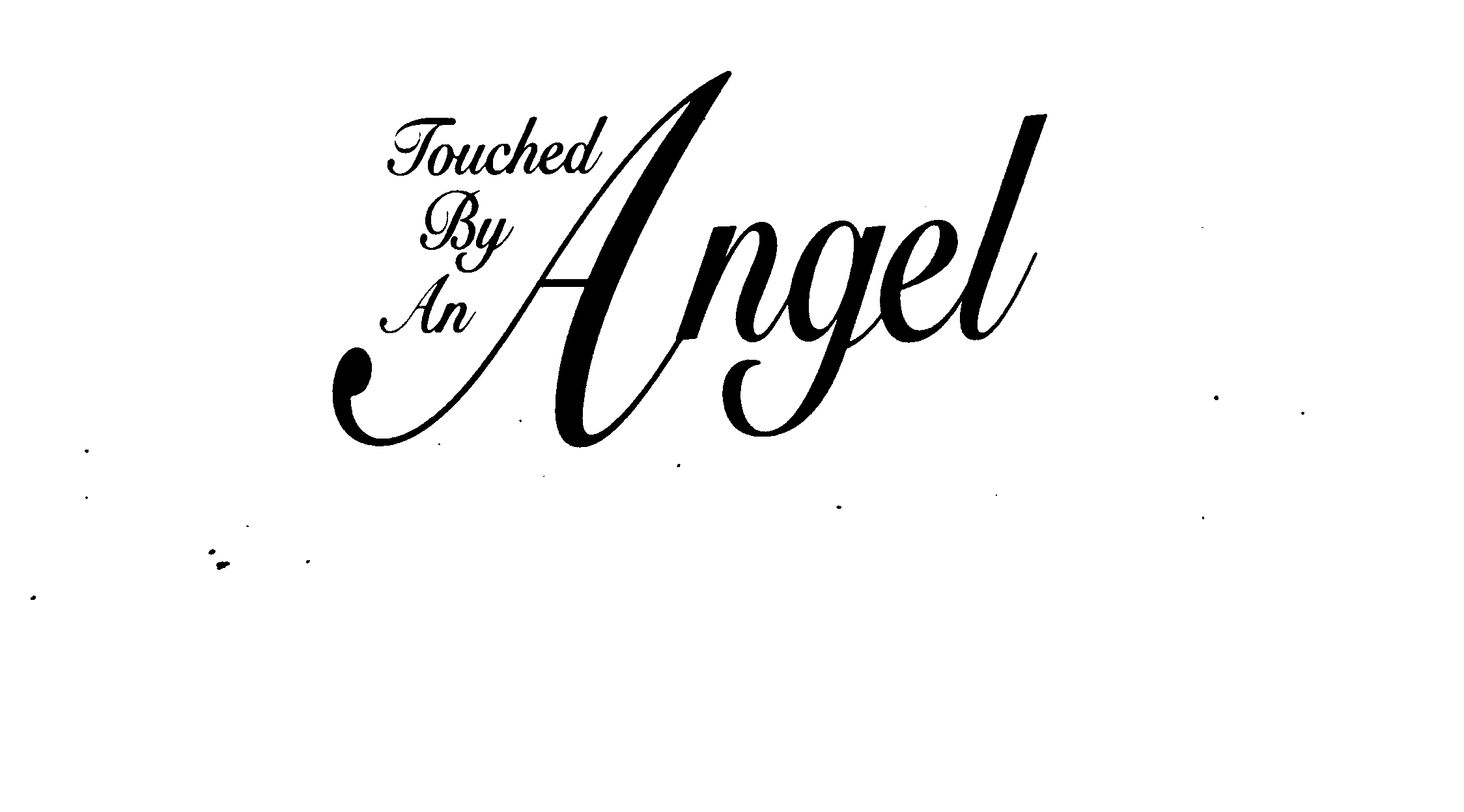  TOUCHED BY AN ANGEL