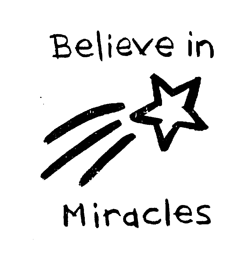 Trademark Logo BELIEVE IN MIRACLES