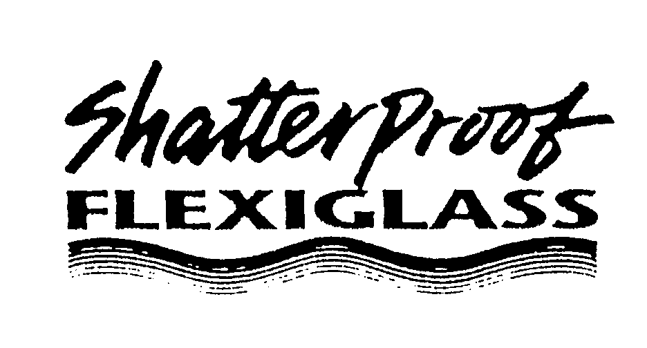 Trademark Logo SHATTERPROOF FLEXIGLASS