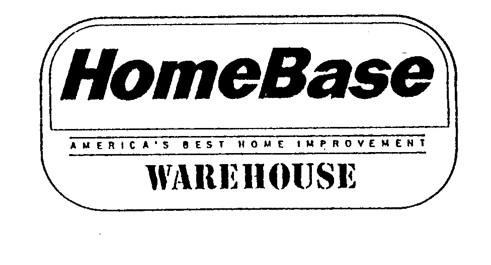Trademark Logo HOMEBASE AMERICA'S BEST HOME IMPROVEMENT WAREHOUSE