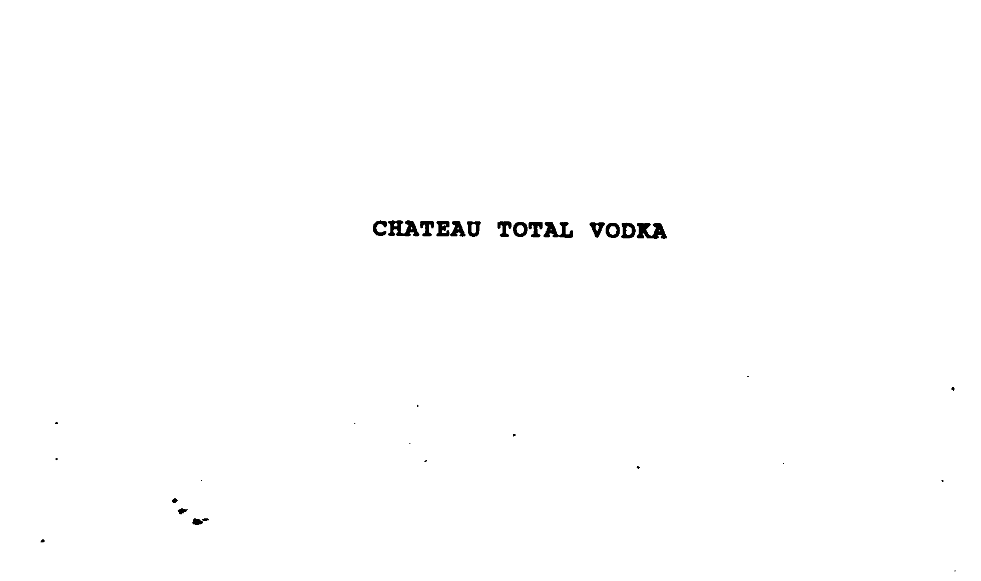  CHATEAU TOTAL VODKA