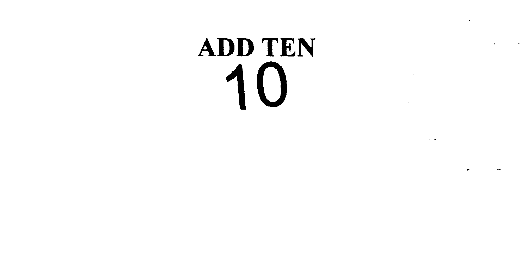  ADD TEN 10