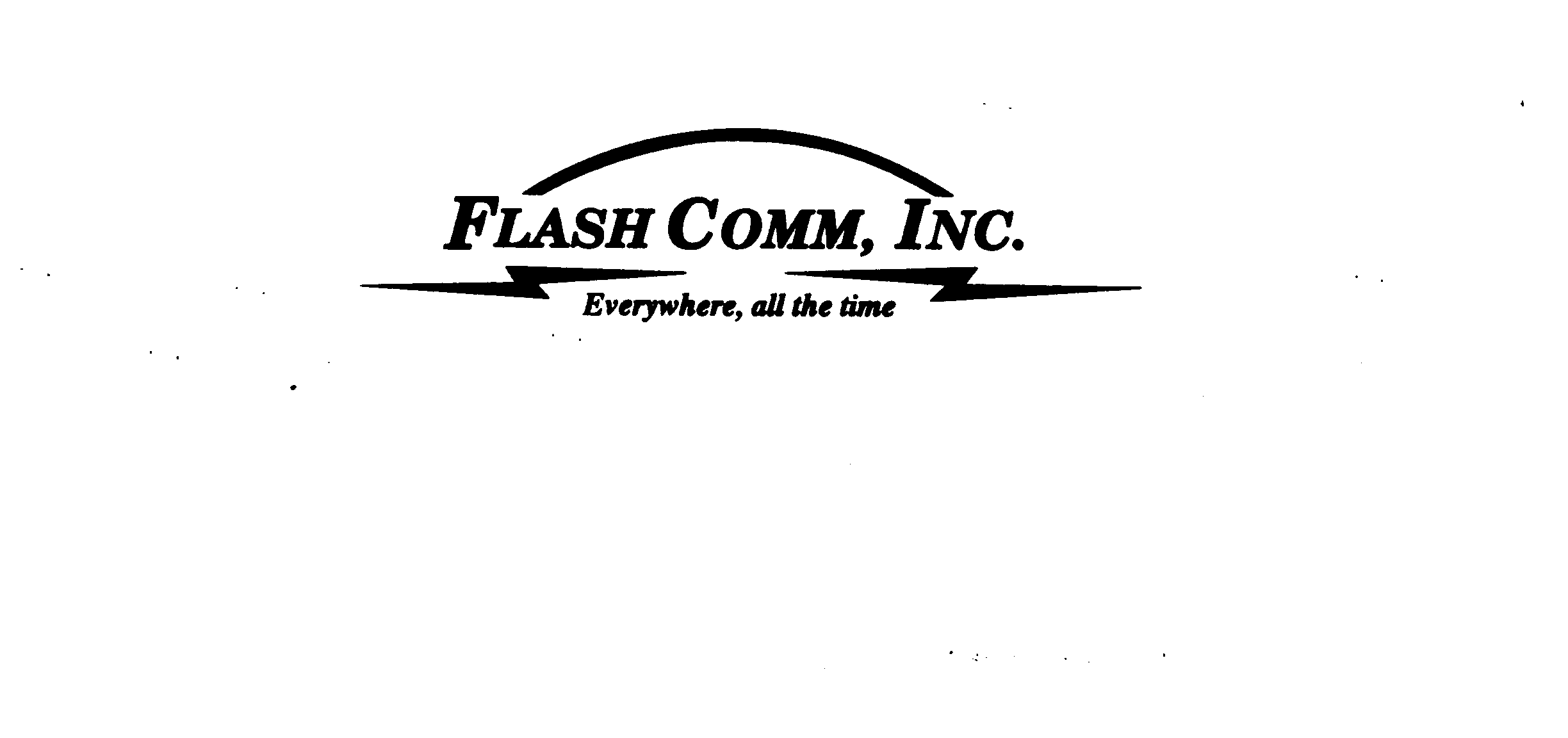 FLASH COMM, INC. EVERYWHERE, ALL THE TIME