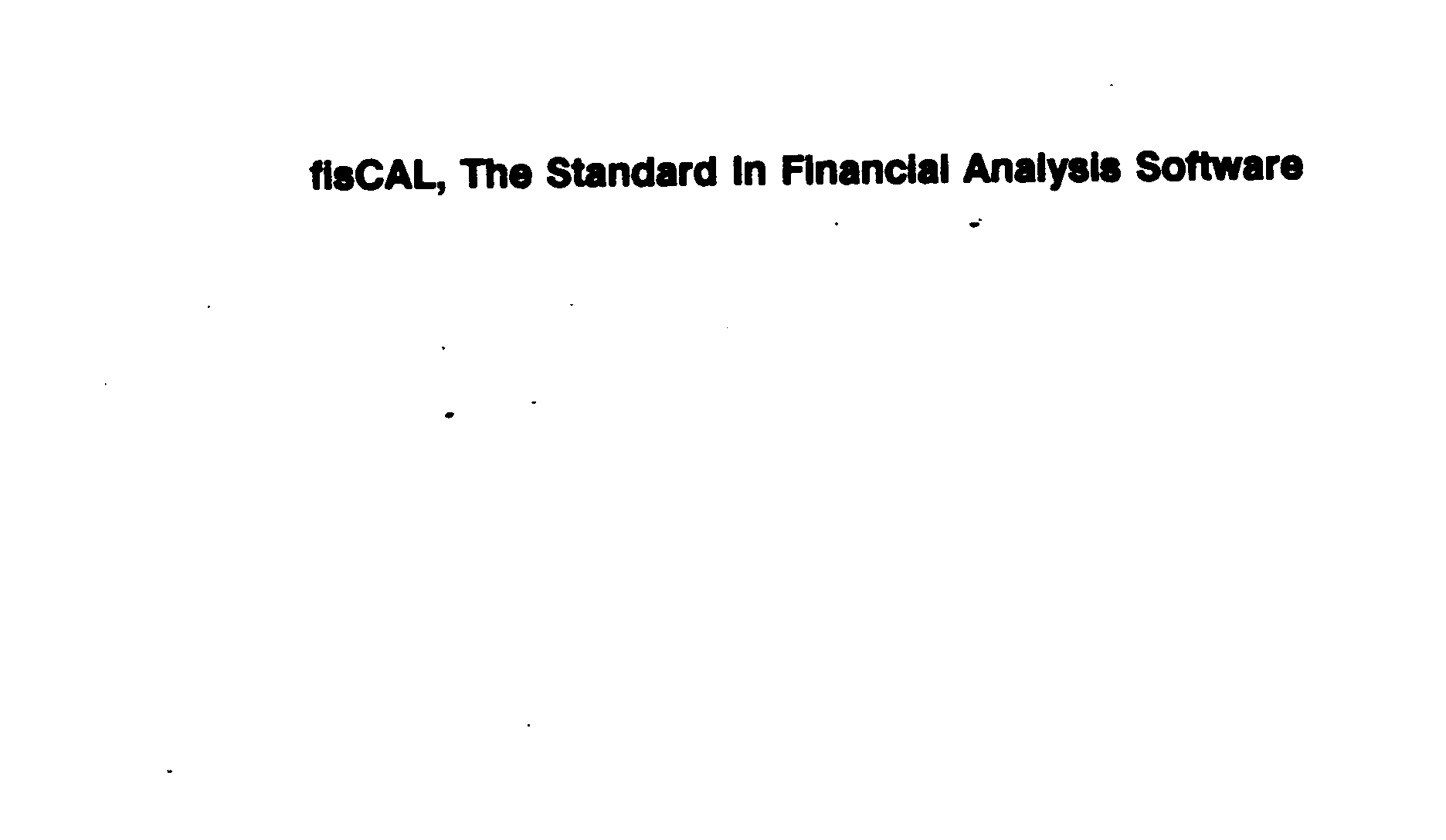  FISCAL, THE STANDARD IN FINANCIAL ANALYSIS SOFTWARE