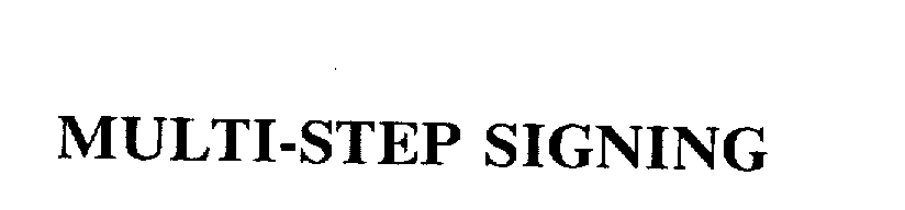 Trademark Logo MULTI-STEP SIGNING