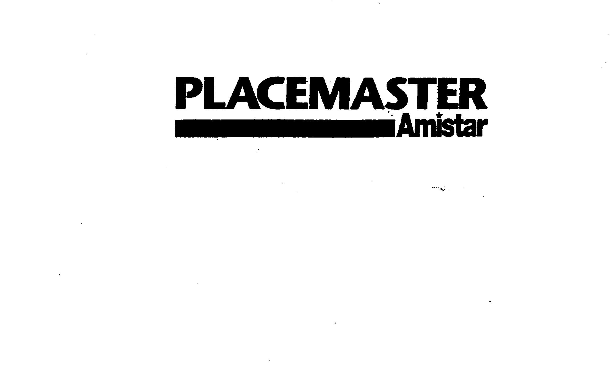  PLACEMASTER AMISTAR