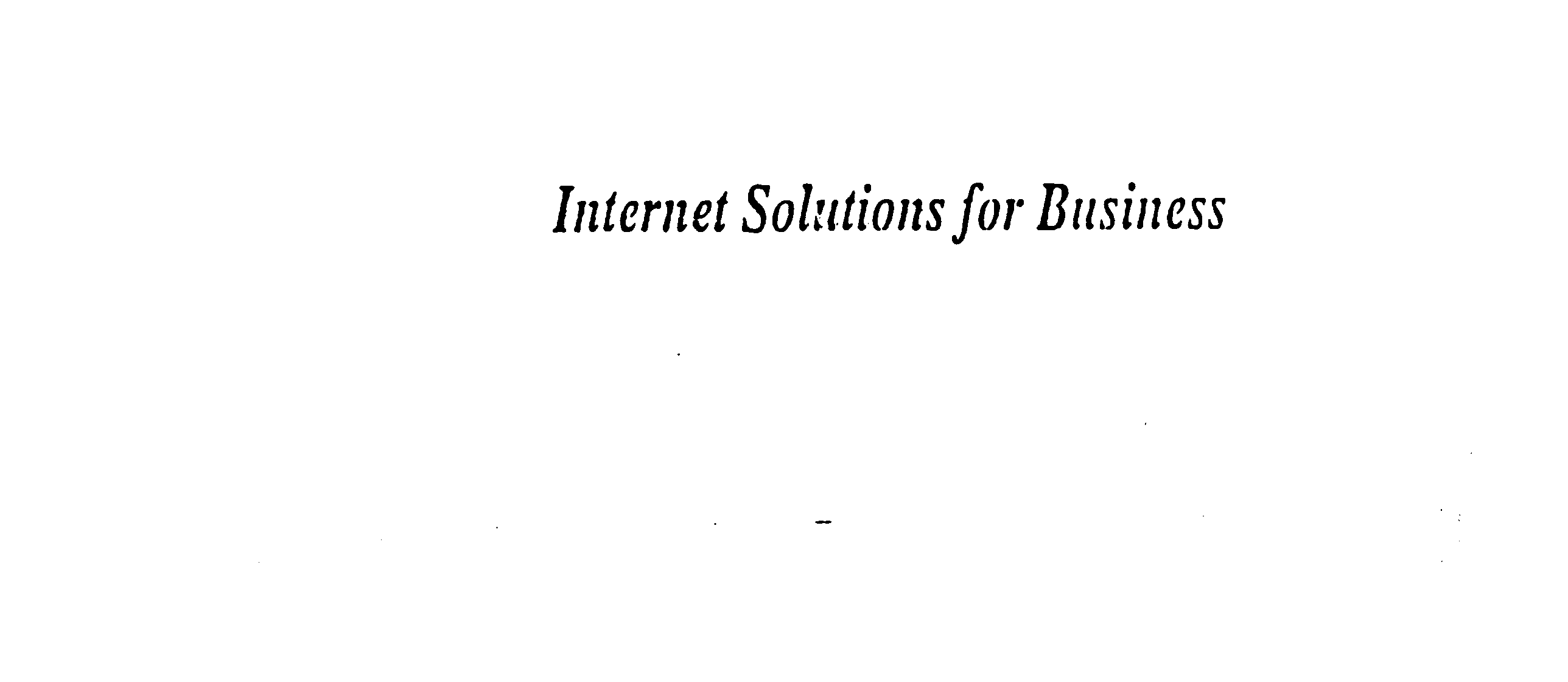  INTERNET SOLUTIONS FOR BUSINESS