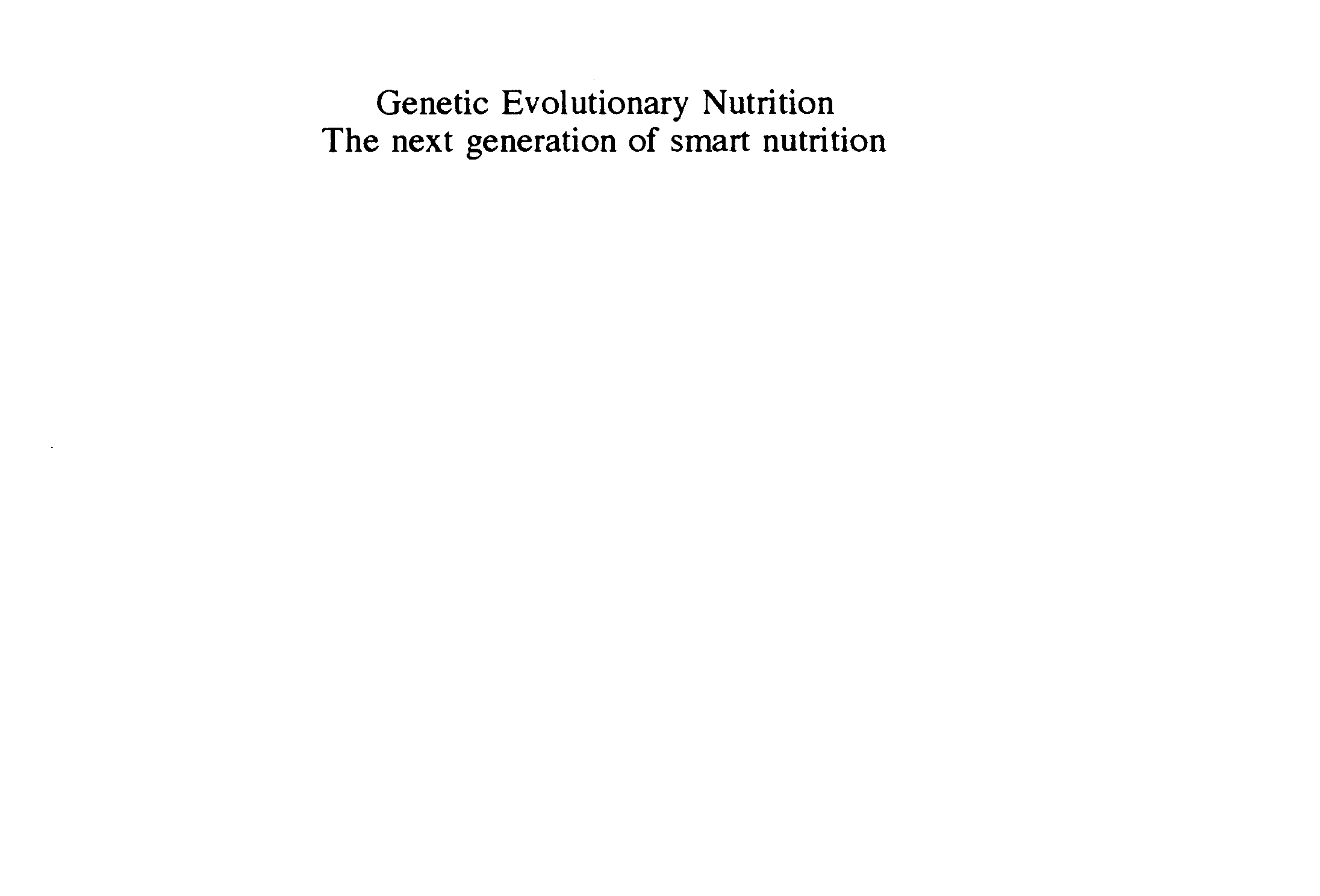 GENETIC EVOLUTIONARY NUTRITION THE NEXT GENERATION OF SMART NUTRITION