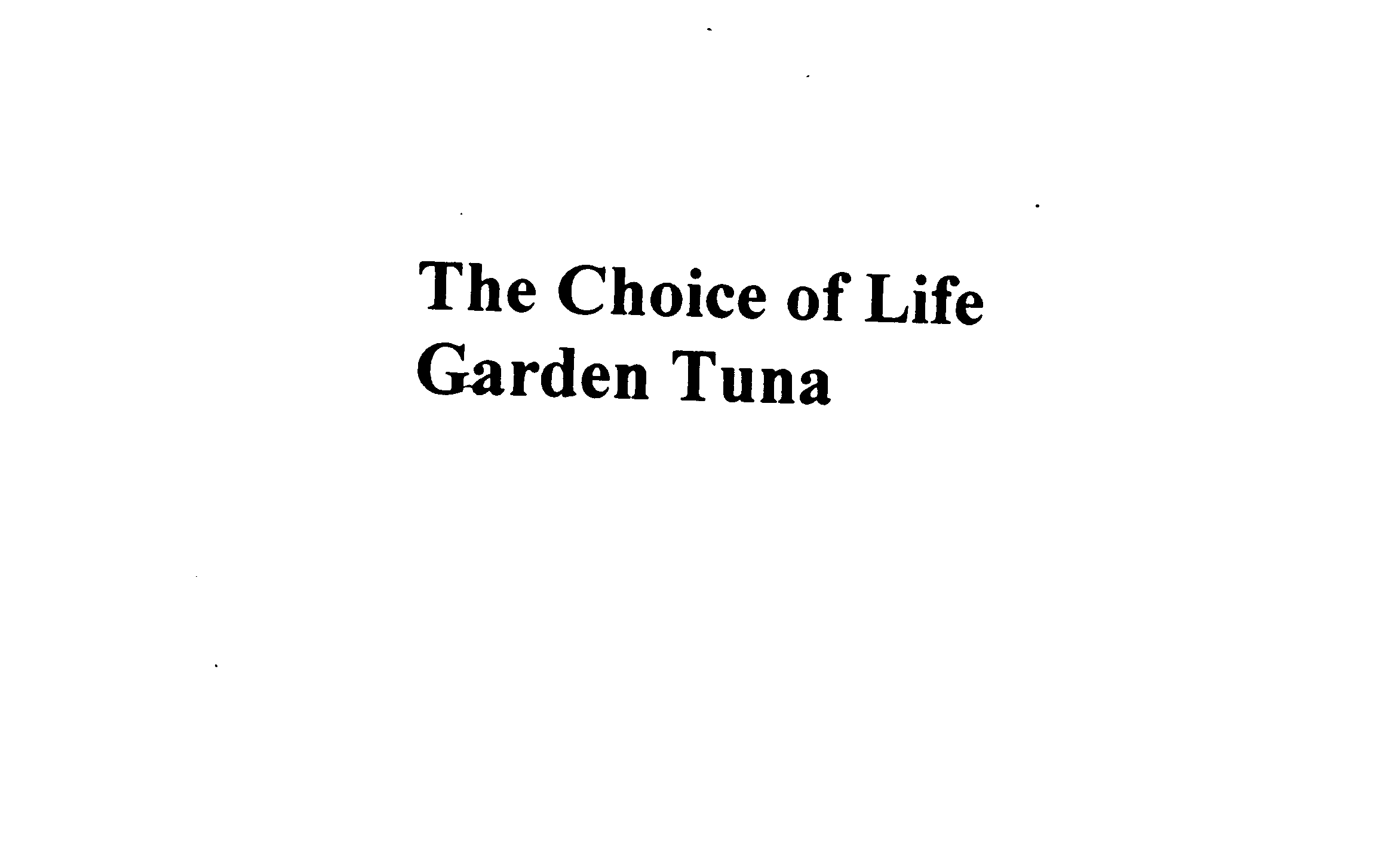  THE CHOICE OF LIFE GARDEN TUNA