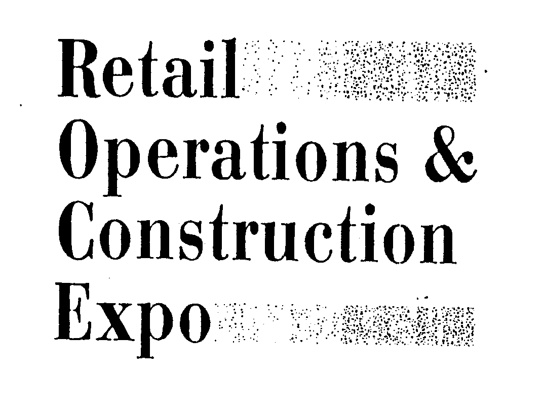  RETAIL OPERATIONS &amp; CONSTRUCTION EXPO