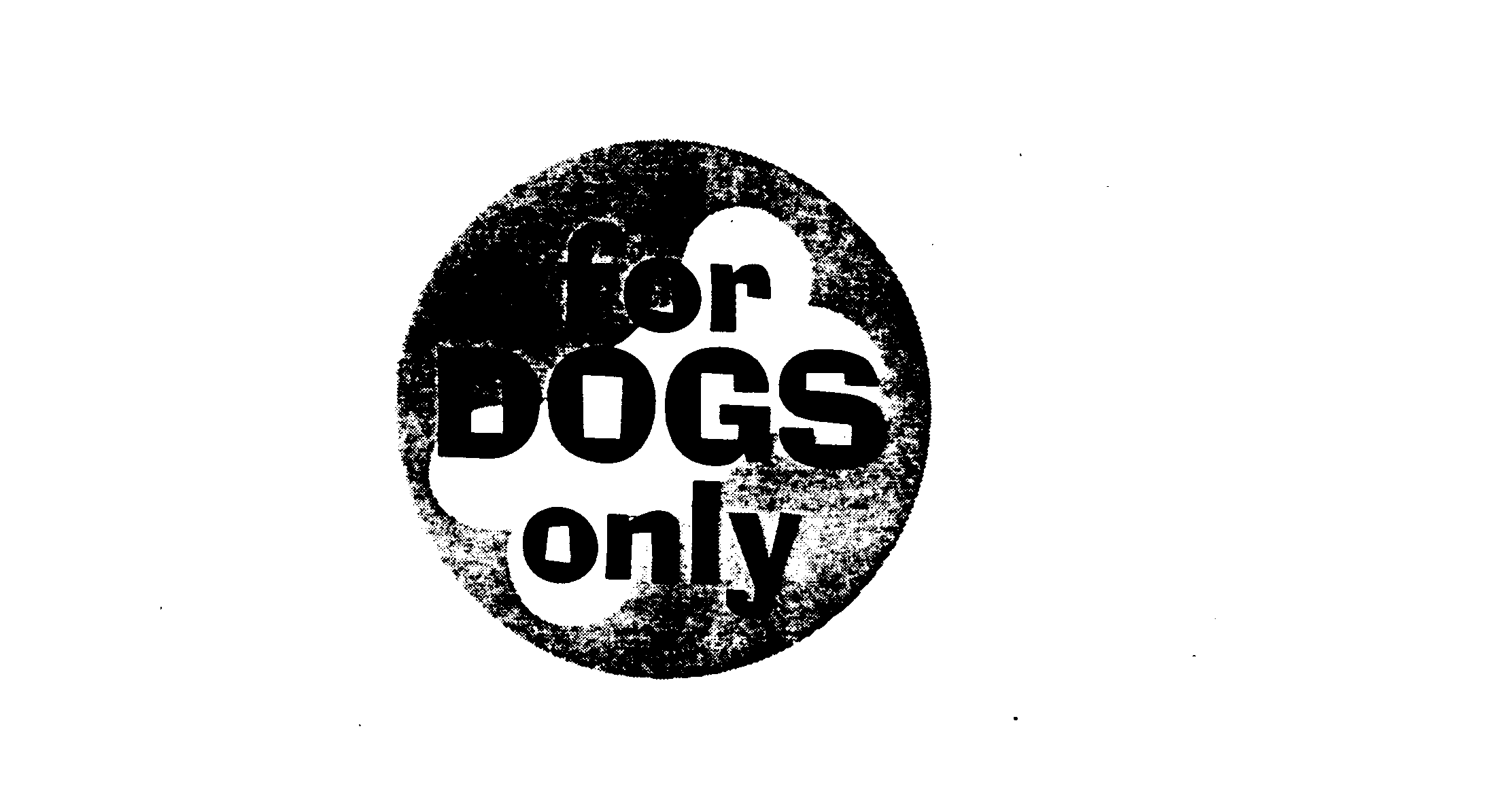 Trademark Logo FOR DOGS ONLY