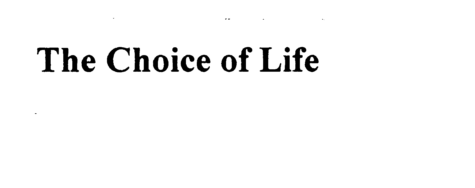  THE CHOICE OF LIFE