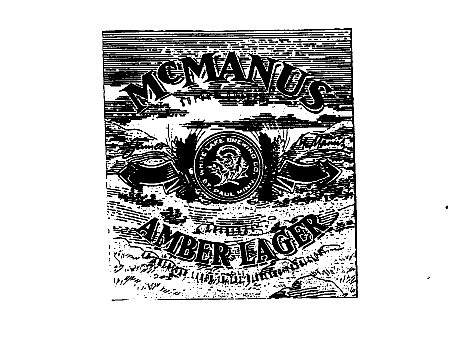  MCMANUS AMBER LAGER SUPERB QUALITY ORIGINAL WHITE LAKE BREWING CO. ST. PAUL MINN. AN AMERICAN LAGER IN THE HIGHLAND TRADITION JA