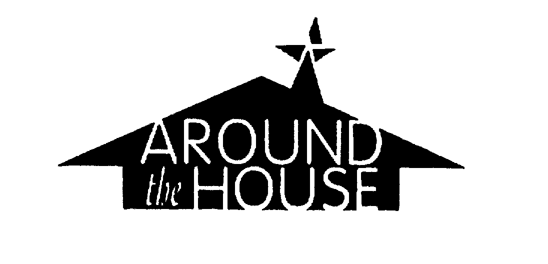  AROUND THE HOUSE