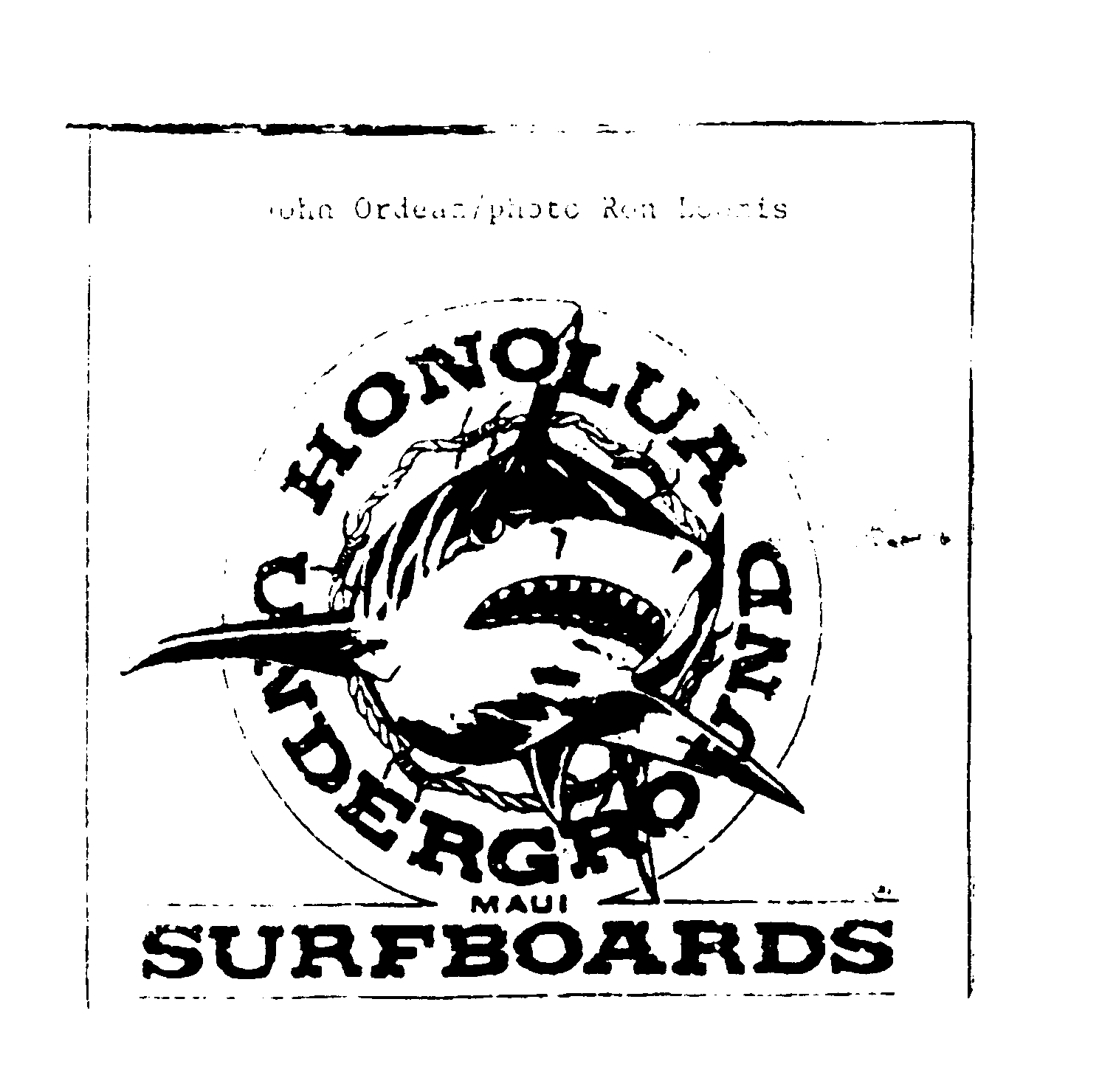  JOHN ORDEAN/PHOTO RON LOQMIS HONOLUA UNDERGROUND MAUI SURFBOARDS