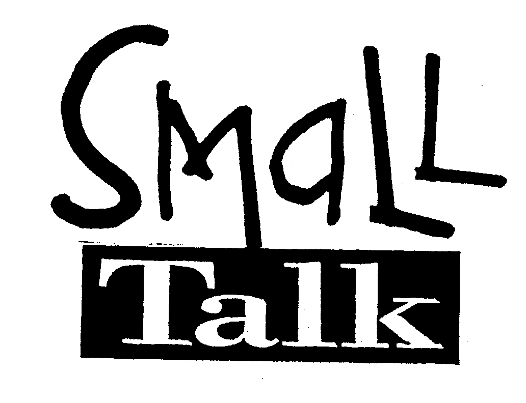 SMALL TALK