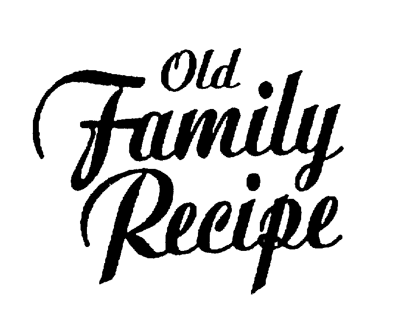 OLD FAMILY RECIPE