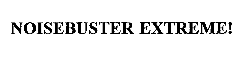 Trademark Logo NOISEBUSTER EXTREME!