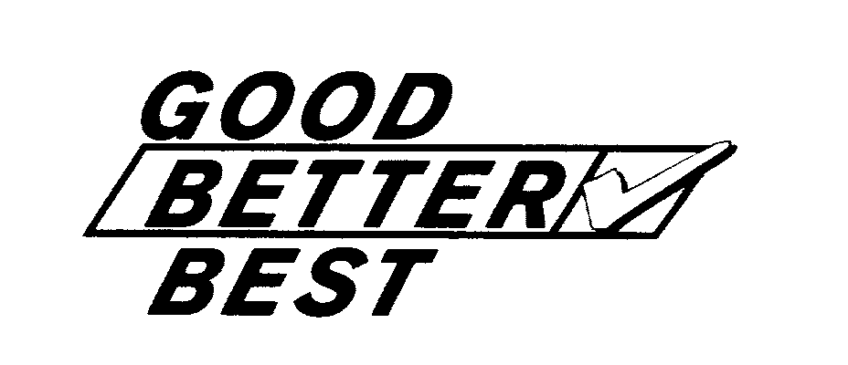  GOOD BETTER BEST