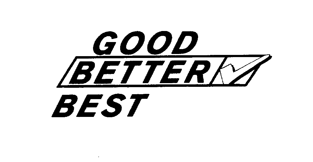  GOOD BETTER BEST