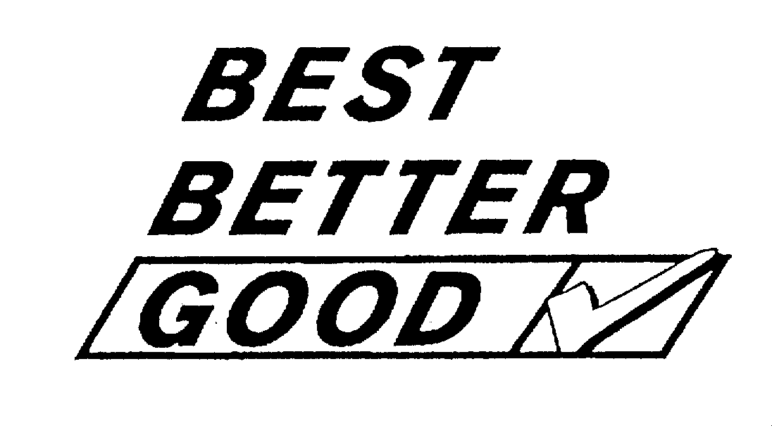 BEST BETTER GOOD