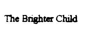  THE BRIGHTER CHILD