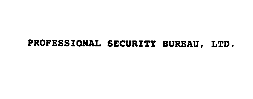 Trademark Logo PROFESSIONAL SECURITY BUREAU, LTD.