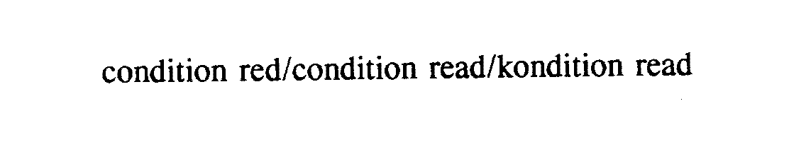 Trademark Logo CONDITION RED/CONDITION READ/KONDITION READ