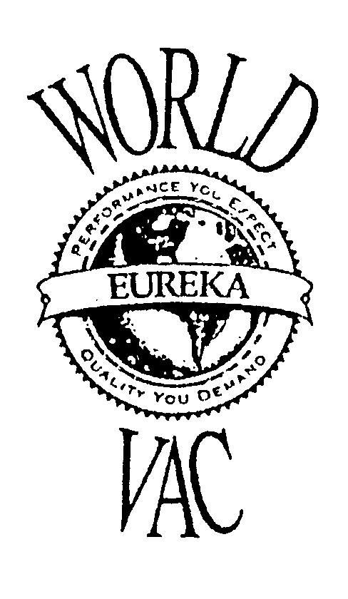  EUREKA WORLD VAC PERFORMANCE YOU EXPECT QUALITY YOU DEMAND