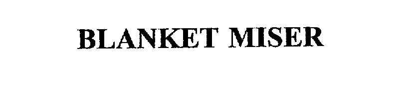 Trademark Logo BLANKET MISER