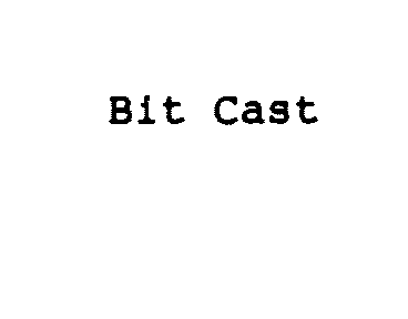  BIT CAST