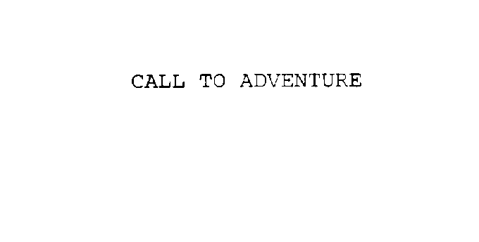  CALL TO ADVENTURE