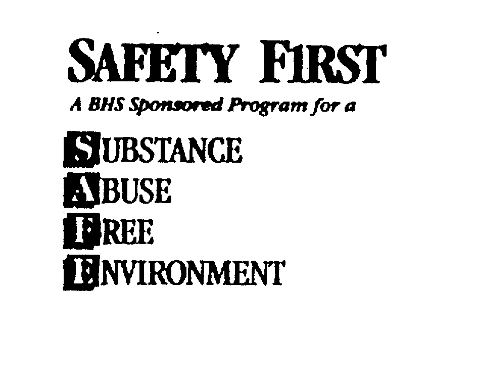Trademark Logo SAFETY FIRST A BHS SPONSORED PROGRAM FOR A SUBSTANCE ABUSE FREE ENVIRONMENT