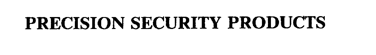 Trademark Logo PRECISION SECURITY PRODUCTS