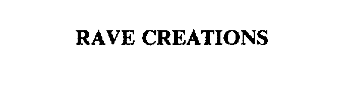 Trademark Logo RAVE CREATIONS