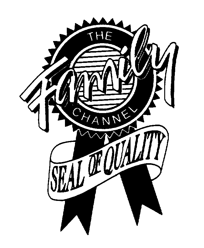 THE FAMILY CHANNEL SEAL OF QUALITY