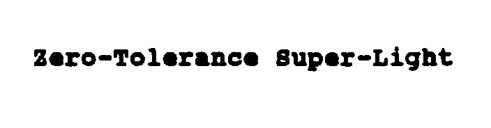 Trademark Logo ZERO TOLERANCE SUPER LIGHT