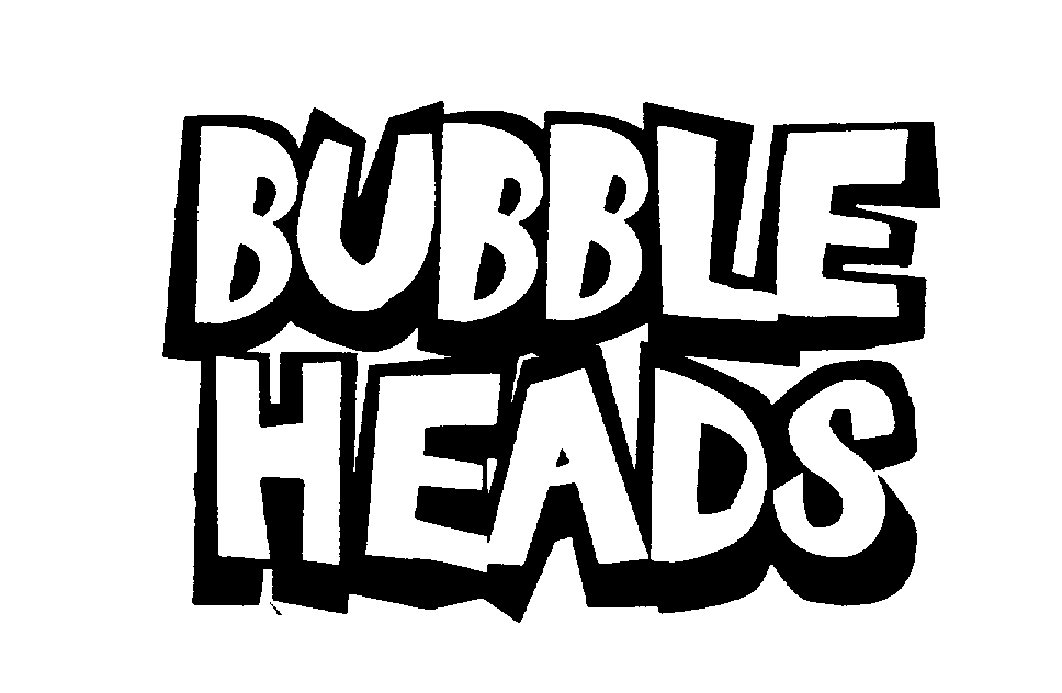 Trademark Logo BUBBLE HEADS