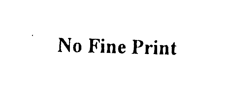  NO FINE PRINT