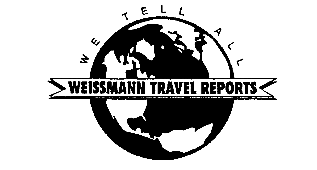 Trademark Logo WEISSMANN TRAVEL REPORTS WE TELL ALL
