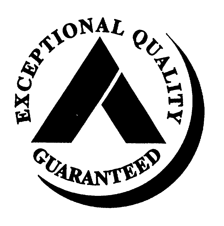  EXCEPTIONAL QUALITY GUARANTEED