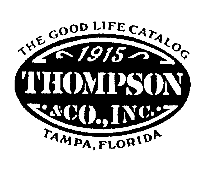 Trademark Logo THE GOOD LIFE CATALOG 1915 THOMPSON & CO., INC. TAMPA, FLORIDA