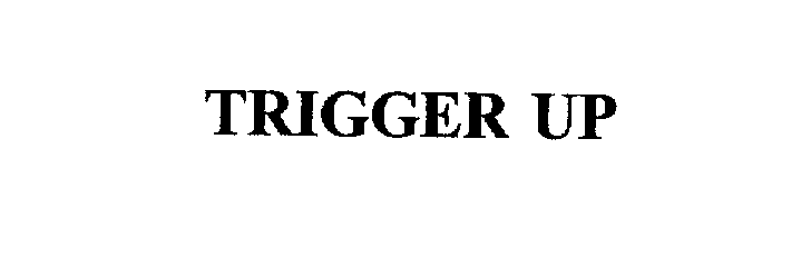 Trademark Logo TRIGGER UP